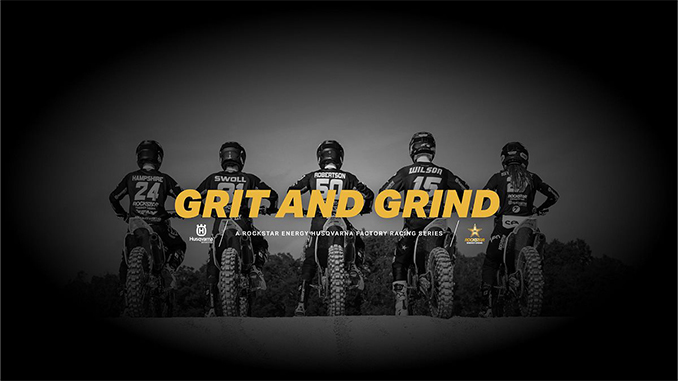 INTRODUCING GRIT AND GRIND: A Rockstar Energy Husqvarna Factory Racing Docuseries