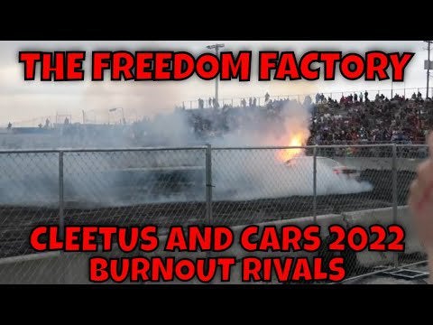 CLEETUS AND CARS BURNOUT RIVALS 2022 THE FREEDOM FACTORY