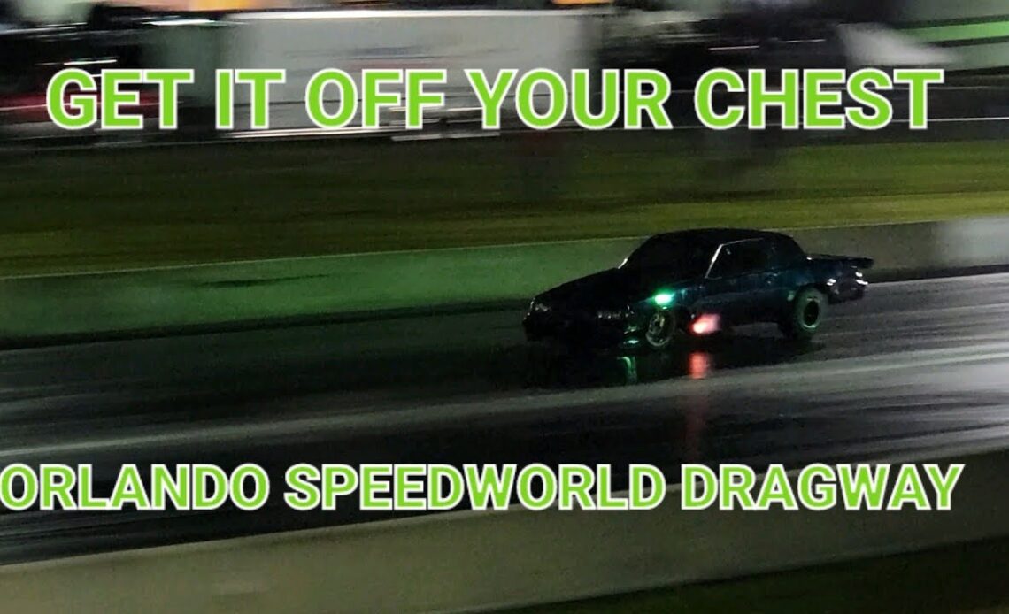 GET IT OFF YOUR CHEST  - Highlights from the grudge race at Orlando SpeedWorld Dragway