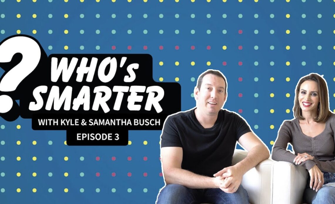 Kyle and Samantha Busch | Who's Smarter Ep. 3