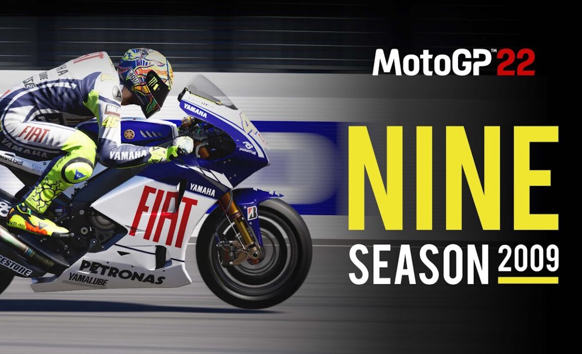MotoGP™22 Introduces (NINE) Season 2009