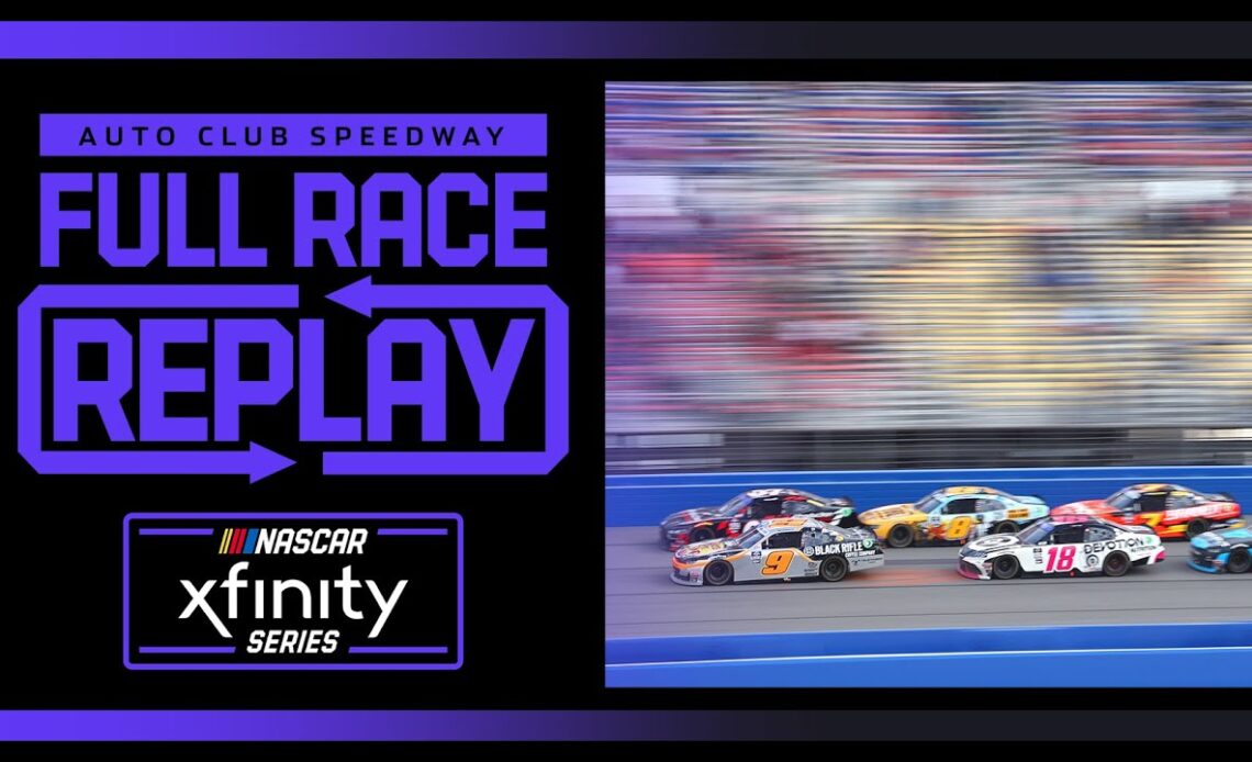Production Alliance Group 300 from Auto Club Speedway | NASCAR Xfinity Series Full Race Replay