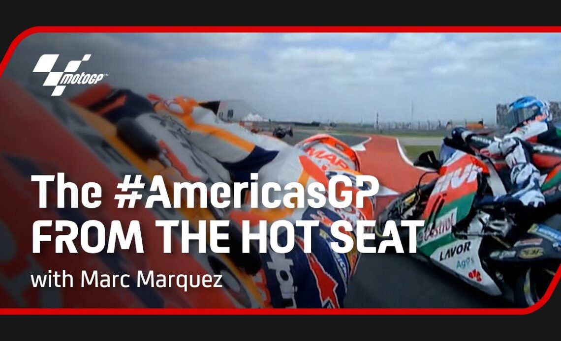 The 2022 #AmericasGP from the Hot Seat with Marc Marquez