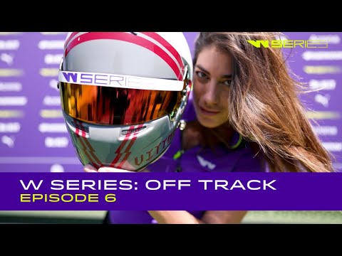 W Series: Off Track | Episode 6