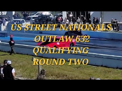 US Street Nationals  - Outlaw 632 - Qualifying- Round Two