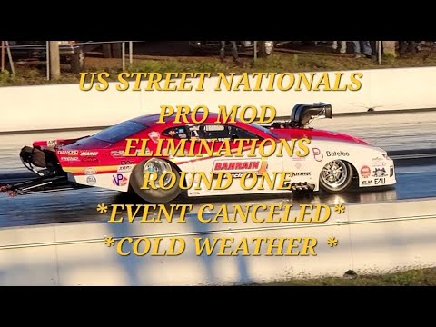 US Street Nationals  - Pro Mod  - Eliminations  - Round One  - Event Canceled - Cold Weather