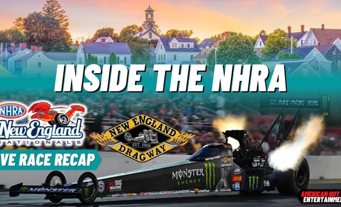 2022 NHRA New England Nationals LIVE Race Recap | INSIDE THE NHRA
