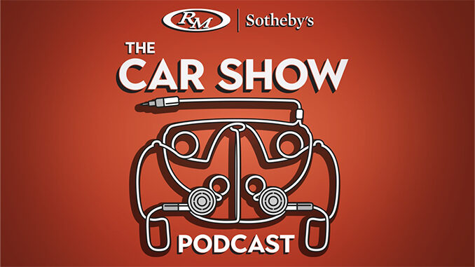220610 RM Sotheby’s Launches New Podcast- The RM Sotheby’s Car Show! (678)