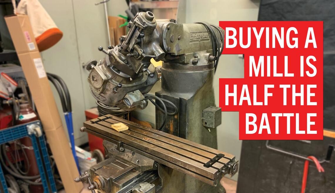 How to buy a mill (and how to get it home) | Making Stuff: Part 5 | Articles