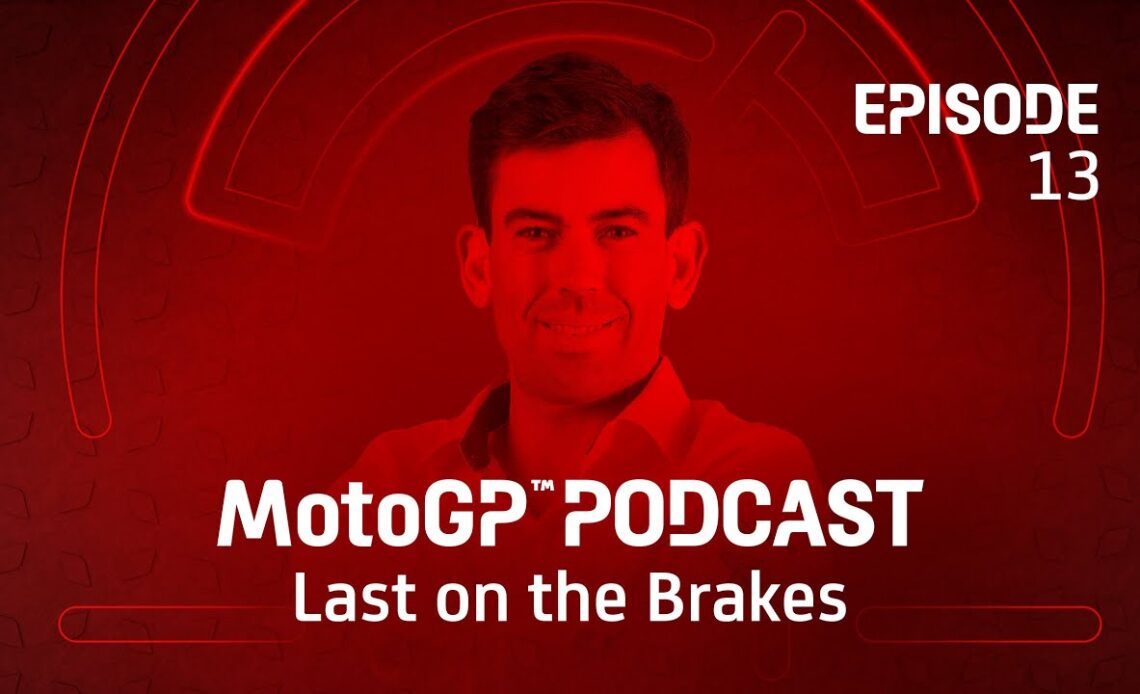 Last on the Brakes with Carlos Ezpeleta | MotoGP™ Podcast