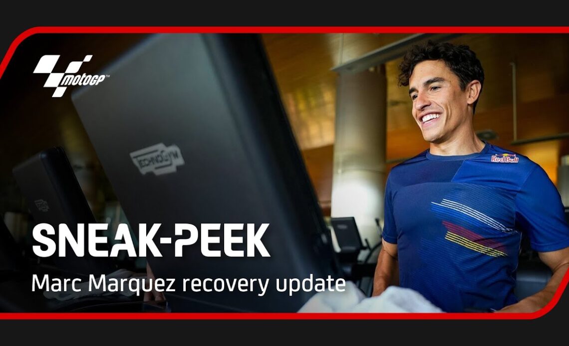 SNEAK-PEEK | Marc Marquez recovery update