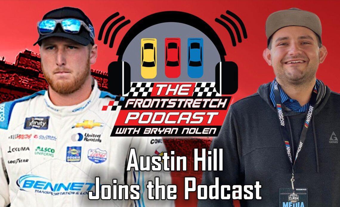 Austin Hill joins Bryan Nolen on the Frontstretch Podcast