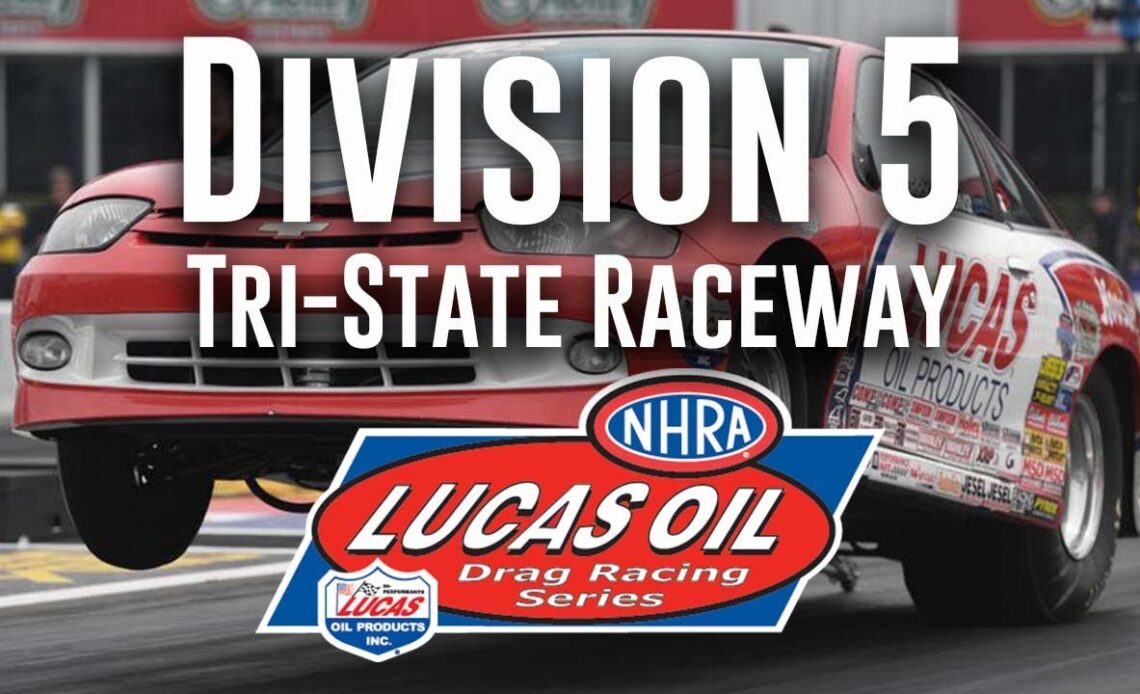 Division 5 NHRA Lucas Oil Drag Racing Series from Tri-State Raceway - Friday