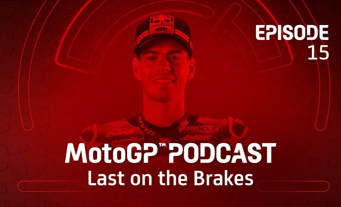 Last on the Brakes with Augusto Fernandez | MotoGP™ Podcast