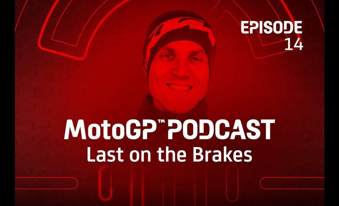 Last on the Brakes with Tom Jojic | MotoGP™ Podcast