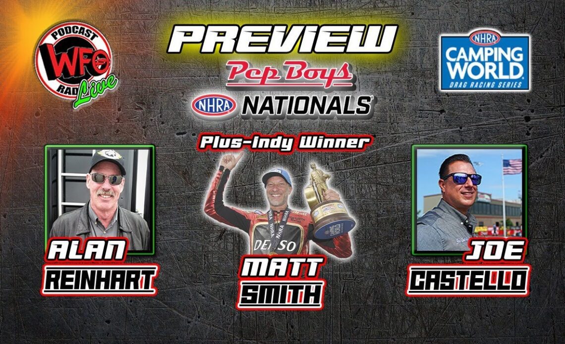 Pep Boys NHRA Nationals preview with Matt Smith, Alan Reinhart and Joe Castello 9/13/2022