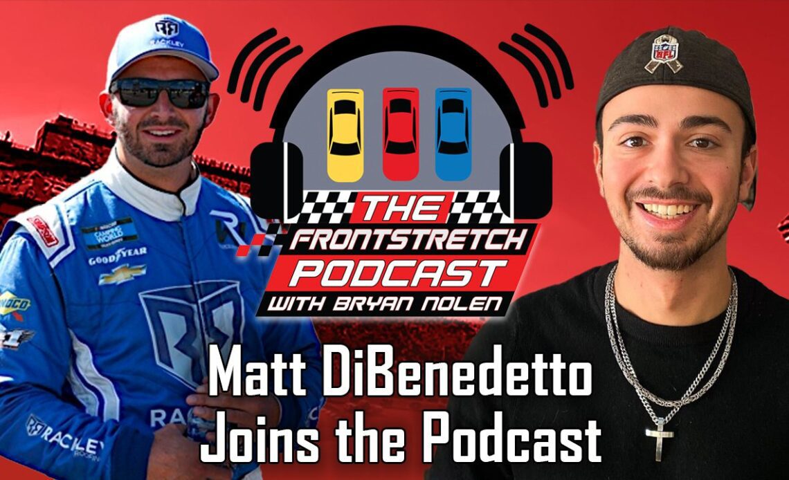 Matt DiBenedetto joins Michael Bachmann on the Frontstretch Podcast