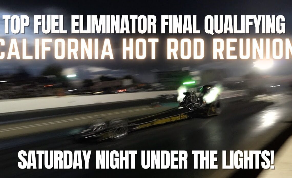 Top Fuel Eliminator Final Qualifying -  30th Annual California Hot Rod Reunion