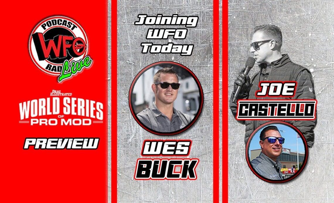 World Series of Pro Mod preview! Wes Buck joins Joe Castello on WFO Radio 1/25/2023