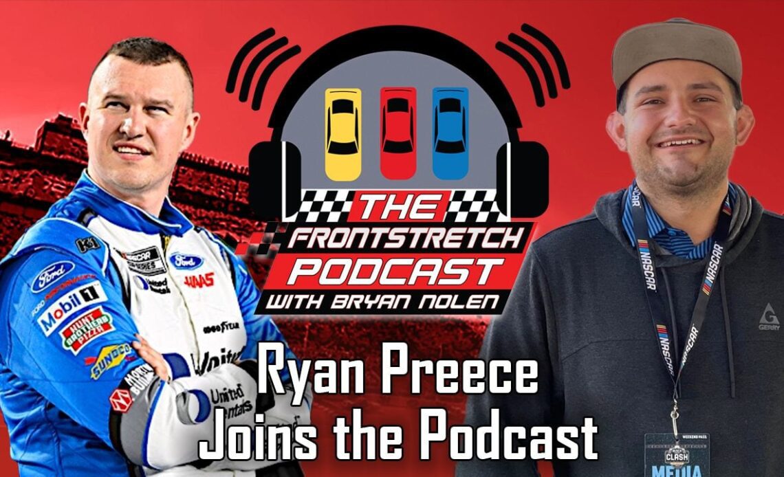 Ryan Preece joins Bryan Nolen on the Frontstretch Podcast