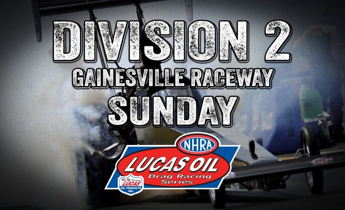 Division 2 NHRA Lucas Oil Drag Racing Series from Gainesville Raceway Sunday