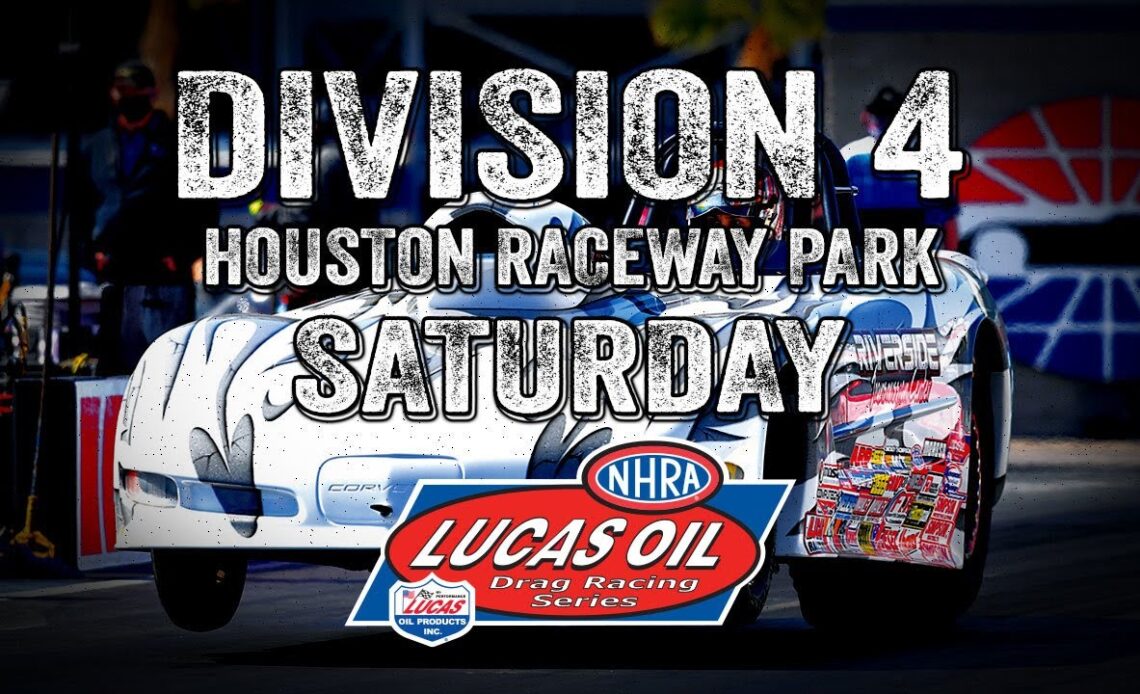 Division 4 Houston Raceway Park Saturday