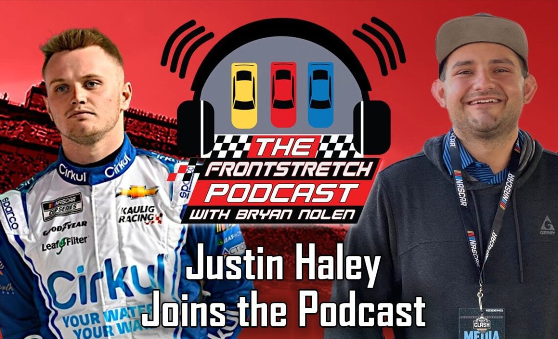 Justin Haley joins Bryan Nolen on the Frontstretch Podcast