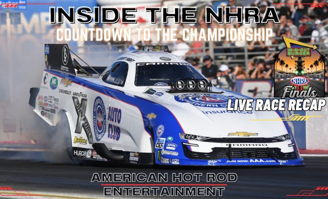 IN-N-OUT BURGER NHRA WORLD FINALS LIVE RACE RECAP | INSIDE THE NHRA