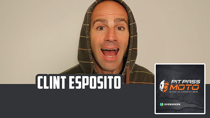 Pit Pass Moto Podcast- Clint Esposito – Freestyle Motocross Rider Turned Stand-up Comic [678]