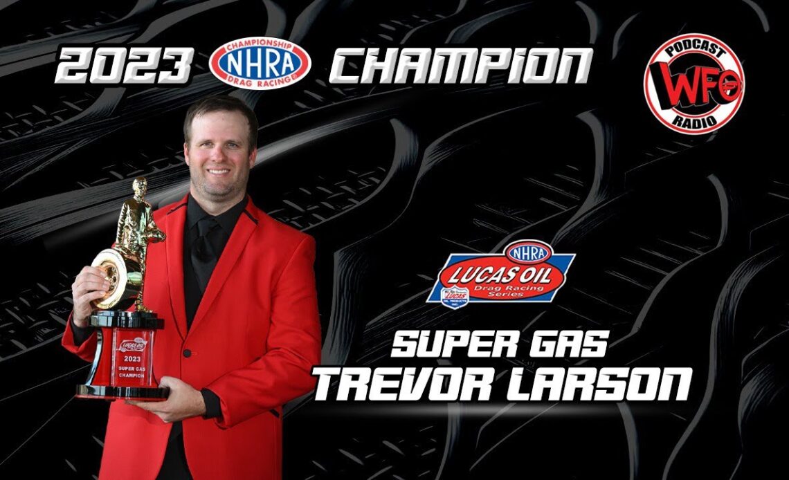 Trevor Larson - 2023 NHRA Lucas Oil Super Gas World Champion