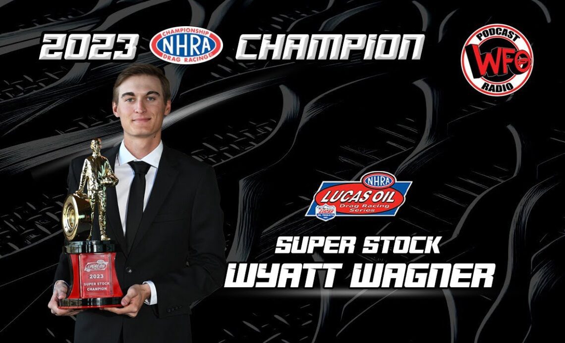 Wyatt Wagner - 2023 NHRA Lucas Oil Series Super Stock World Champion