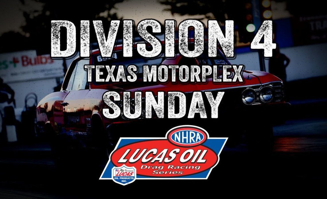 Division 4 Texas Motorplex Sunday
