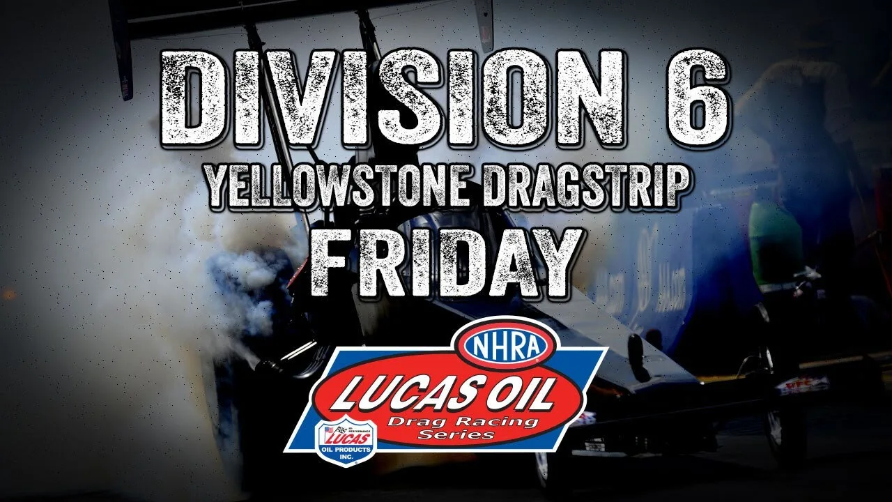 Division 6 Yellowstone Dragstrip Friday